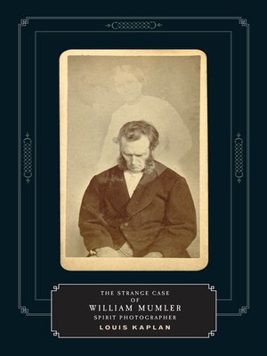 cover image of The Strange Case of William Mumler, Spirit Photographer